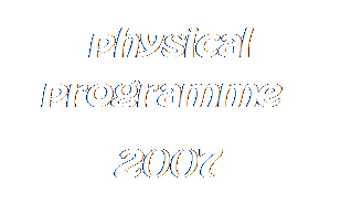 Zone de Texte: physical programme  
2007
